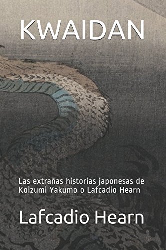 KWAIDAN: Las extrañas historias japonesas de Koizumi Yakumo o Lafcadio Hearn von Independently published
